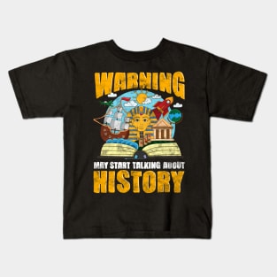 Funny Warning May Start Talking About History Kids T-Shirt